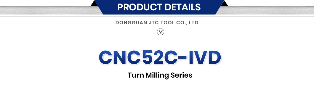 Jtc Tool Metallic Processing China Manufacturers Mini CNC Mill for Metal Bt50 Spindle Taper CNC52c-Ivd CNC Turn-Mill Machine